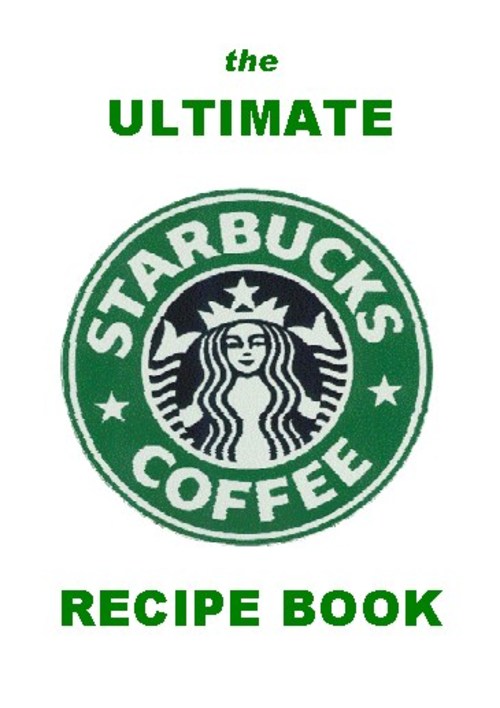 Product picture The Ultimate Starbucks Coffe Recipe Book